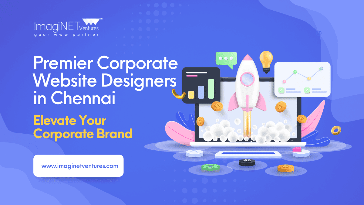 Elevate Your Corporate Brand with Imaginet Ventures – Premier Corporate Website Designers in Chennai